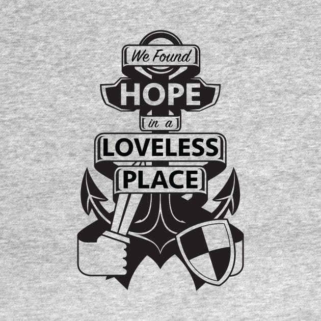 We found HOPE in a LOVELESS place by thedarwindion